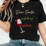 Tricou Dear Santa, Just bring wine